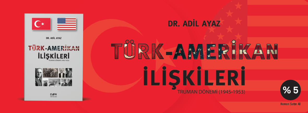 TÜRK AMERİKAN İLİŞKİLERİ (Truman Dönemi 1945-1953)