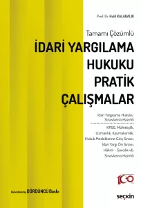 İDARİ YARGILAMA HUKUKU PRATİK ÇALIŞMALAR İDARİ YARGILAMA HUKUKU PRATİK ÇALIŞMALAR
