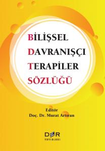 BİLİŞSEL DAVRANIŞÇI TERAPİLER SÖZLÜĞÜ BİLİŞSEL DAVRANIŞÇI TERAPİLER SÖZLÜĞÜ