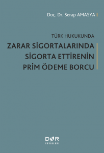 Türk Hukukunda Zarar Sigortalarında Sigorta Ettirenin Prim Ödeme Borcu Türk Hukukunda Zarar Sigortalarında Sigorta Ettirenin Prim Ödeme Borcu