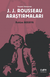 Osmanlı Türkçesinde J. J. Rousseau Araştırmaları