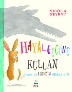 HAYAL GÜCÜNÜ KULLAN HAYAL GÜCÜNÜ KULLAN