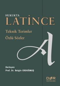 HUKUKTA LATİNCE  Teknik Terimler – Özlü Sözler HUKUKTA LATİNCE  Teknik Terimler – Özlü Sözler