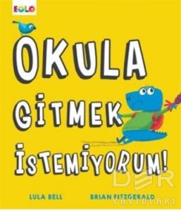 Okula Gitmek İstemiyorum! Okula Gitmek İstemiyorum!