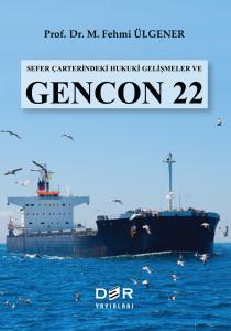 SEFER ÇARTERİNDEKİ HUKUKİ GELİŞMELER ve GENCON 22 SEFER ÇARTERİNDEKİ HUKUKİ GELİŞMELER ve GENCON 22