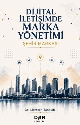 DİJİTAL İLETİŞİMDE MARKA YÖNETİMİ Mertcan TANAYDI