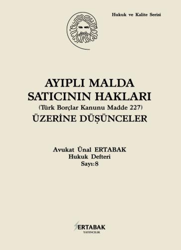 AYIPLI MALDA SATICININ HAKLARI (Türk Borçlar Kanunu Madde 227) ÜZERİNE