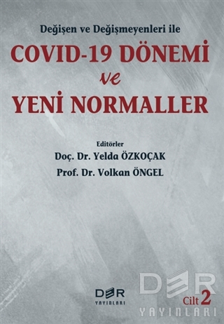 Değişen ve Değişmeyenleri ile COVID-19 Dönemi ve Yeni Normaller Cilt 2