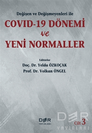 Değişen ve Değişmeyenleri ile Covid-19 Dönemi ve Yeni Normaller Cilt 3