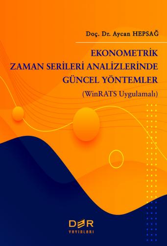 EKONOMETRİK ZAMAN SERİLERİ ANALİZLERİNDE GÜNCEL YÖNTEMLER (WinRATS Uyg