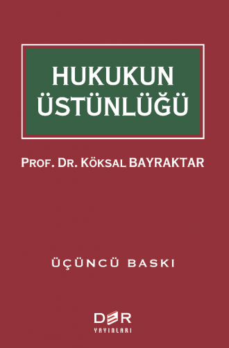 HUKUKUN ÜSTÜNLÜĞÜ Köksal BAYRAKTAR