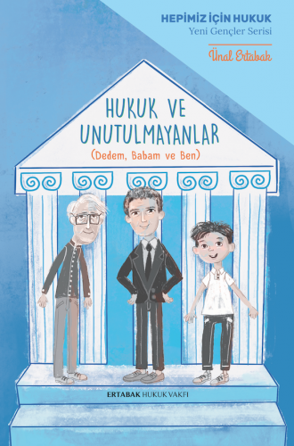 Hukuk ve Unutulmayanlar (Dedem, Babam ve Ben) / Ciltli Ünal ERTABAK