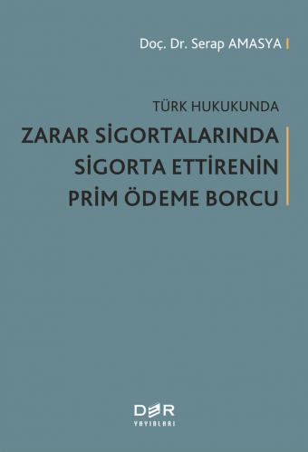 Türk Hukukunda Zarar Sigortalarında Sigorta Ettirenin Prim Ödeme Borcu