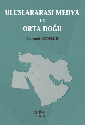 ULUSLARARASI MEDYA VE ORTA DOĞU Mehmet Özdemir