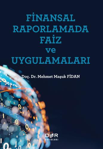 FİNANSAL RAPORLAMADA FAİZ ve UYGULAMALARI Mehmet Maşuk Fidan