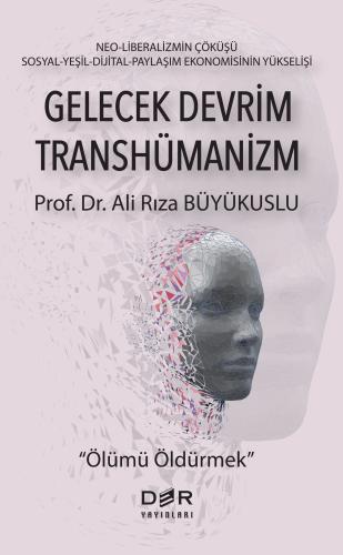 GELECEK DEVRİM TRANSHÜMANİZM Ali Rıza BÜYÜKUSLU