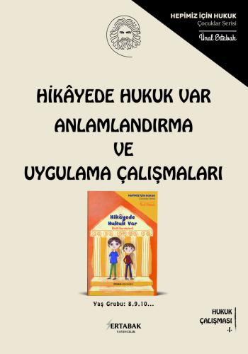 HİKAYEDE HUKUK VAR ANLAMLANDIRMA VE UYGULAMA ÇALIŞMALARI Ünal ERTABAK