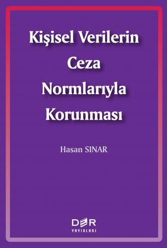 Kişisel Verilerin Ceza Normlarıyla Korunması Hasan SINAR