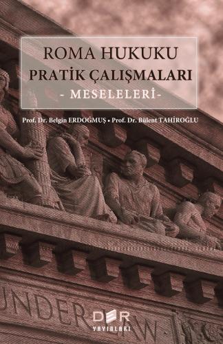 Roma Hukuku Pratik Çalışmaları (Meseleleri) Bülent TAHİROĞLU