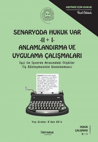 SENARYODA HUKUK VAR - II + I - ANLAMLANDIRMA VE UYGULAMA ÇALIŞMALARI Ü