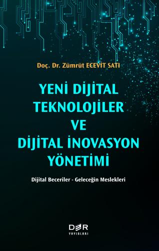 YENİ DİJİTAL TEKNOLOJİLER VE DİJİTAL İNOVASYON YÖNETİMİ Zümrüt Ecevit 